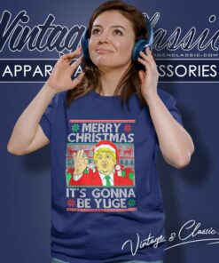 Trump Merry Christmas Its Gonna Be Yuge Ugly Women TShirt