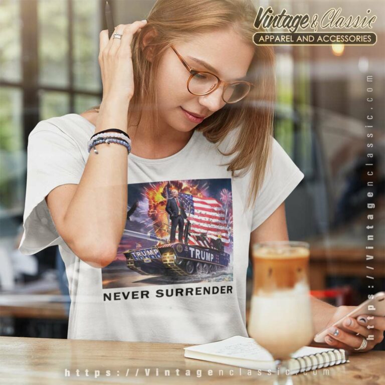 Trump Never Surrender Shirt Donald Trump Arrested Women TShirt Trump Never Surrender Shirt Donald Trump Arrested Women TShirt