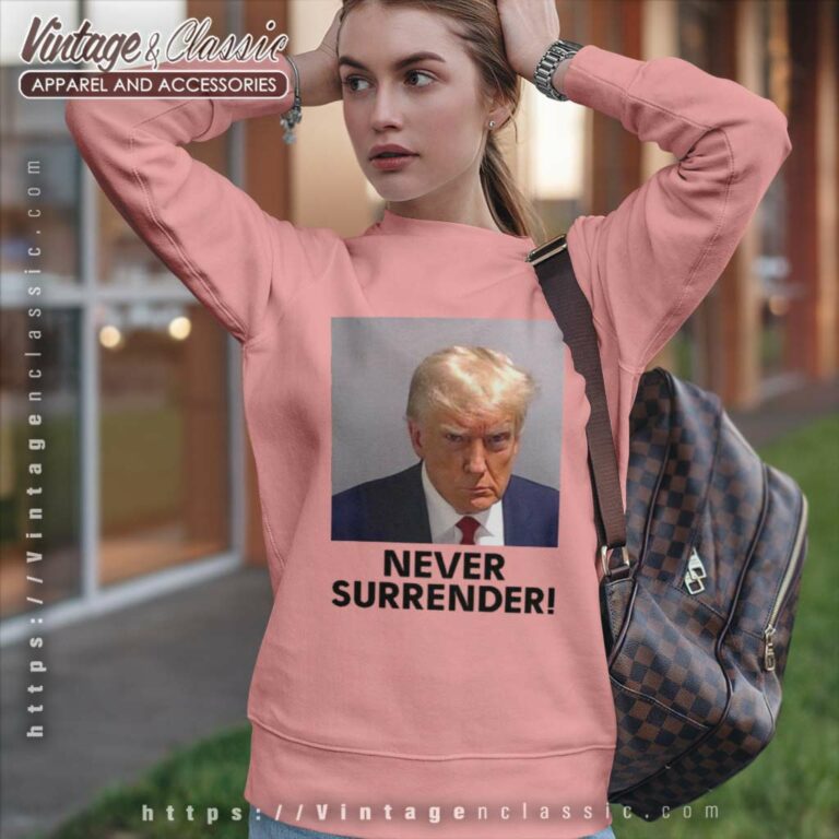 Trump Never Surrender Shirt Maga Trump 2024 Sweatshirt Trump Never Surrender Shirt Maga Trump 2024 Sweatshirt