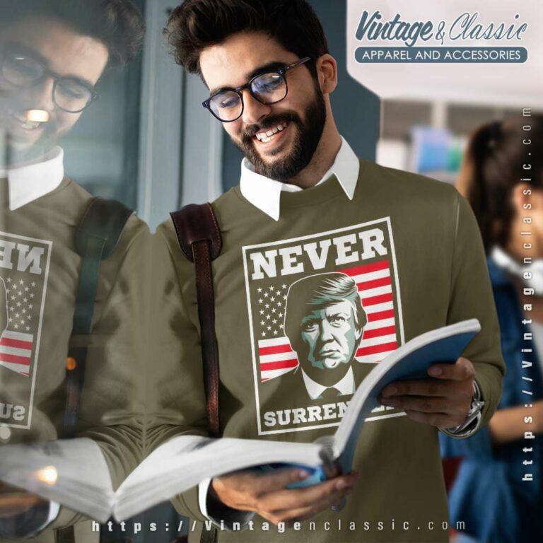 Trump Never Surrender Sweatshirt Trump Never Surrender Sweatshirt