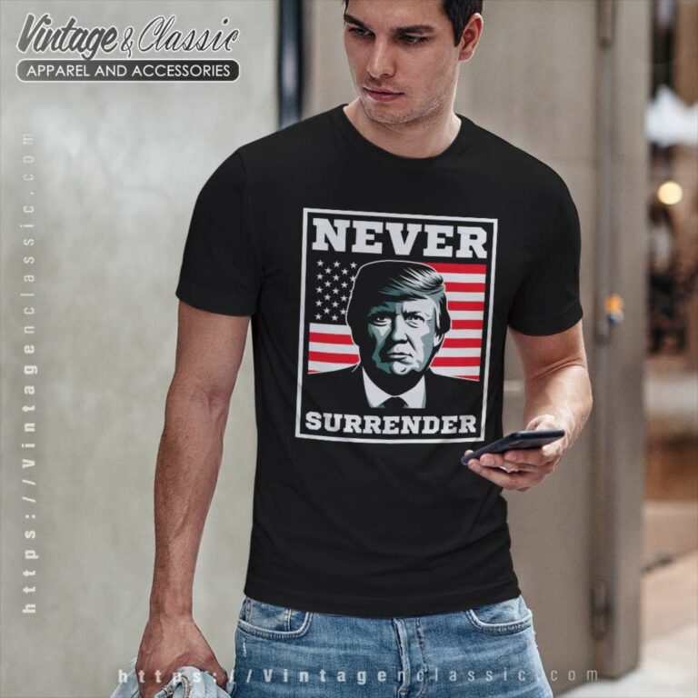 Trump Never Surrender T Shirt Trump Never Surrender T Shirt