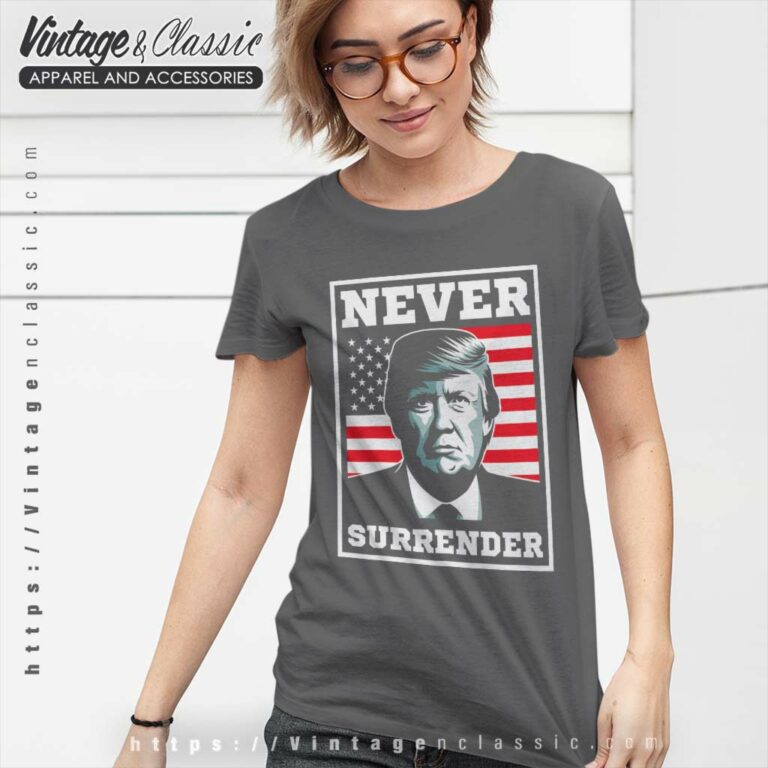 Trump Never Surrender Women TShirt Trump Never Surrender Women TShirt