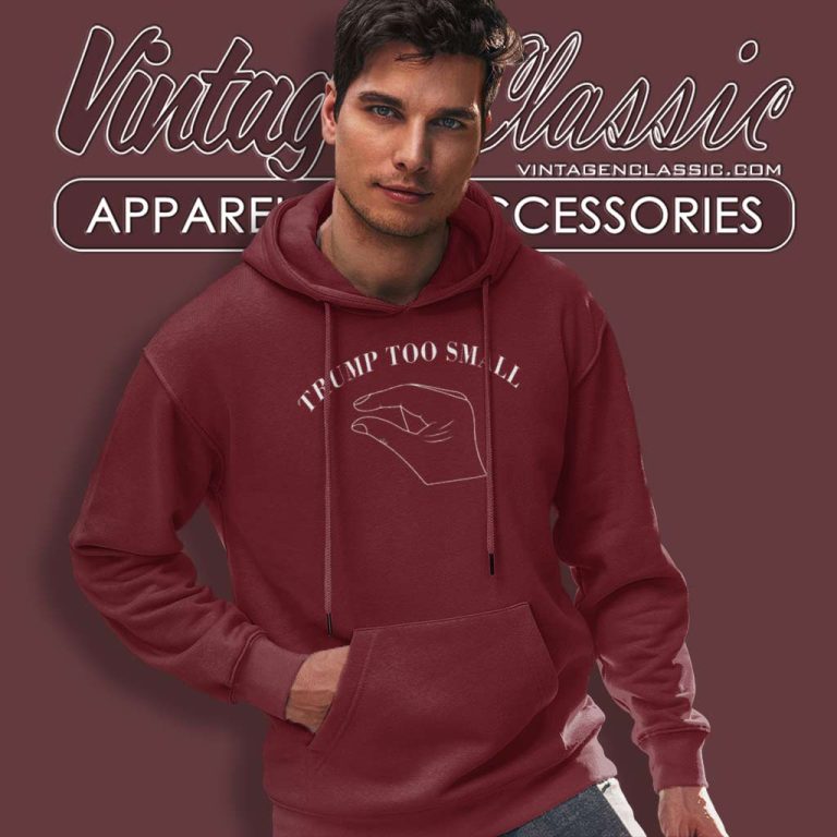 Trump Too Small Hoodie Trump Too Small Hoodie