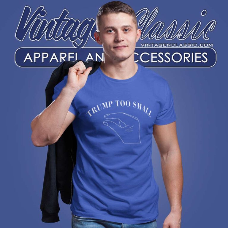 Trump Too Small T Shirt Trump Too Small T Shirt