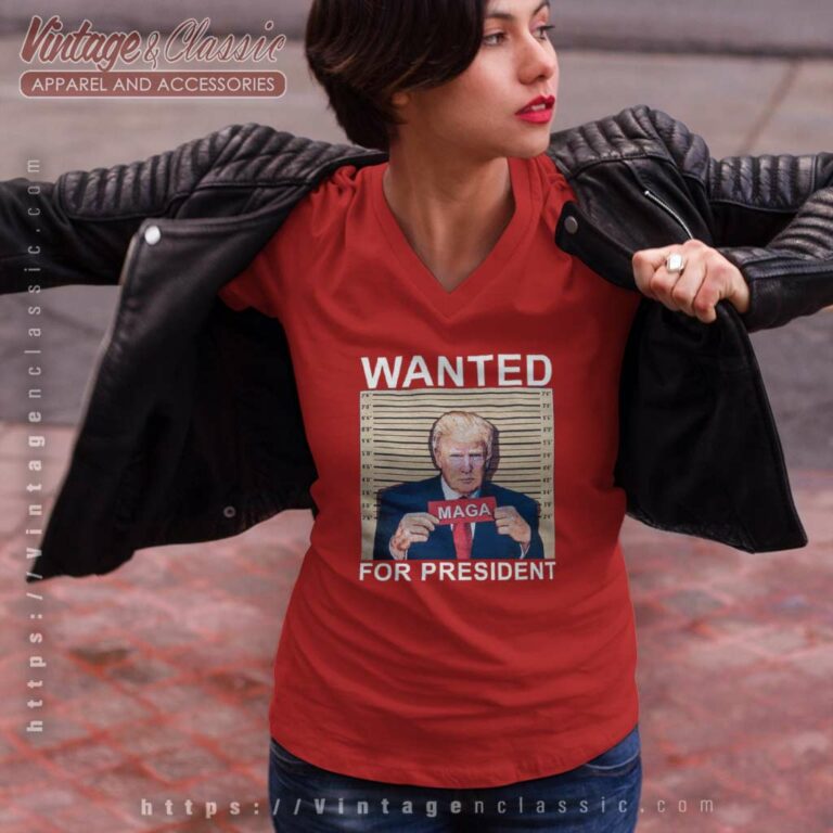 Trump Wanted For President Maga V Neck TShirt Trump Wanted For President Maga V Neck TShirt