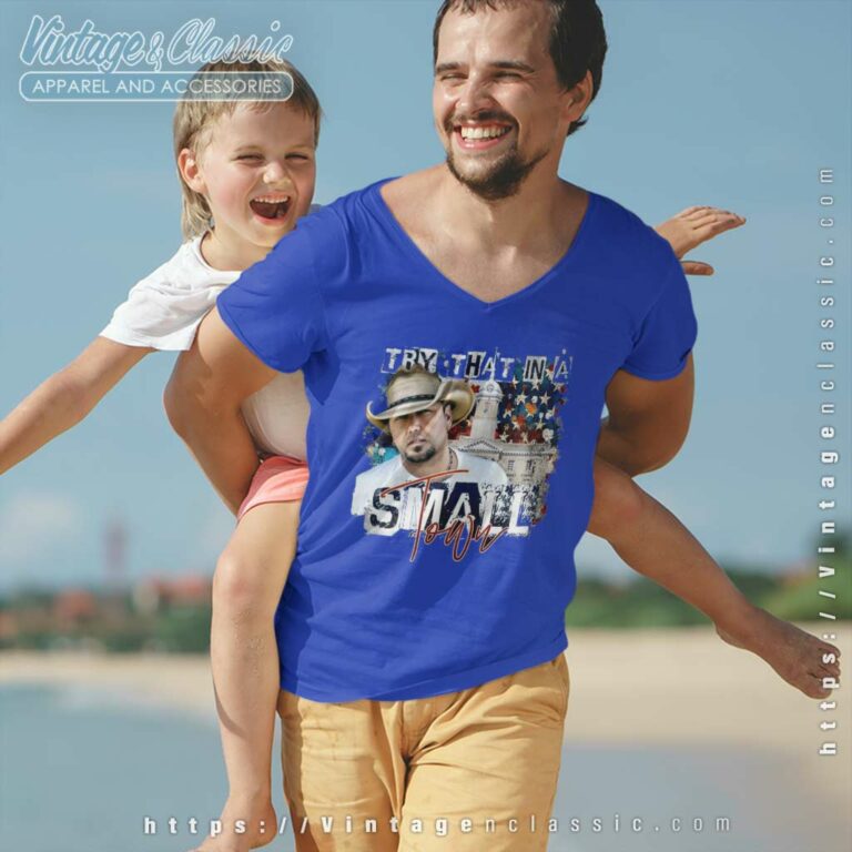 Try That In A Small Town Aldean V Neck TShirt Try That In A Small Town Aldean V Neck TShirt
