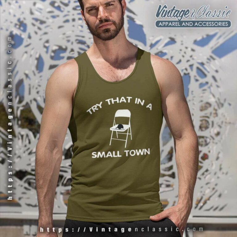 Try That In A Small Town Folding Chair Tank Top Racerback Try That In A Small Town Folding Chair Tank Top Racerback