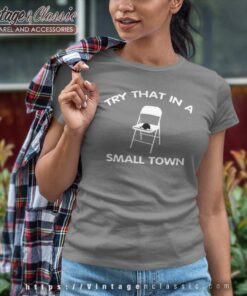 Try That In A Small Town Folding Chair Shirt 6 Try That In A Small Town Folding Chair Women TShirt