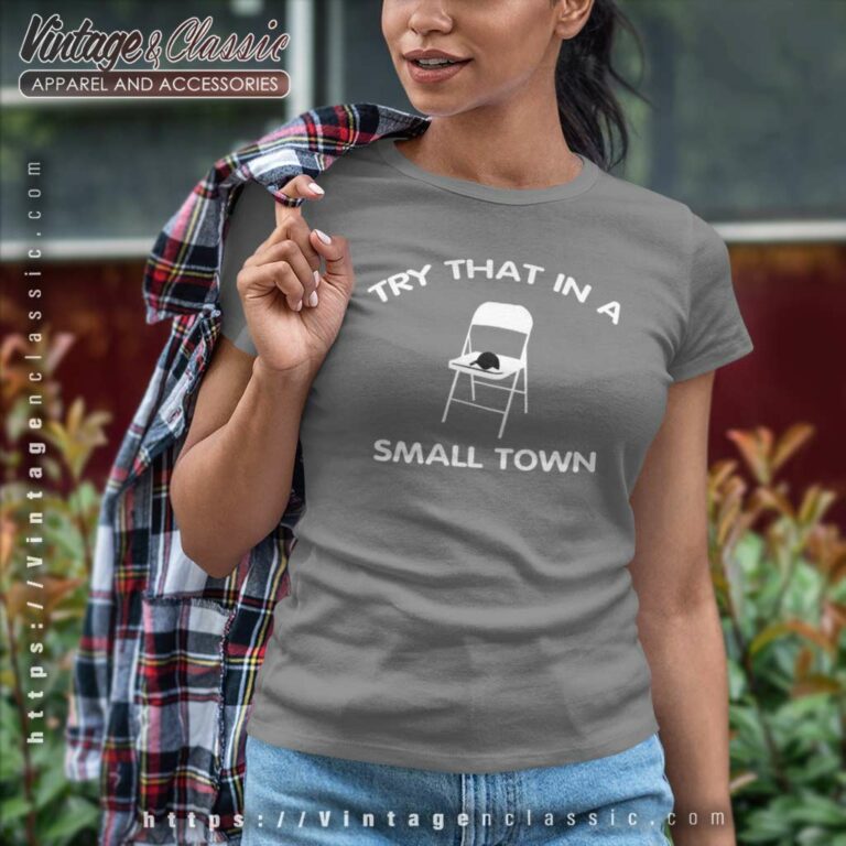 Try That In A Small Town Folding Chair Women TShirt Try That In A Small Town Folding Chair Women TShirt