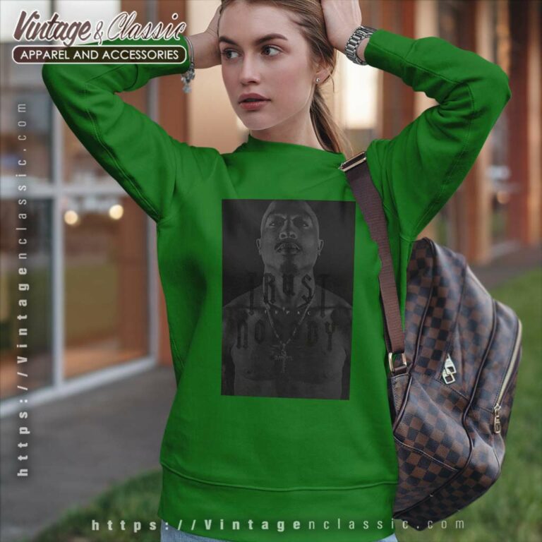 Tupac 2pac Trust Nobody Sweatshirt Tupac 2pac Trust Nobody Sweatshirt
