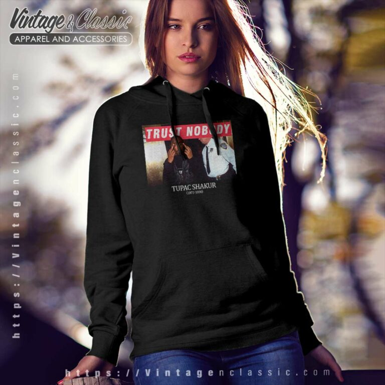 Tupac Shakur 1971 1996 Trust Nobody Hoodie Tupac Shakur 1971 1996 Trust Nobody Hoodie