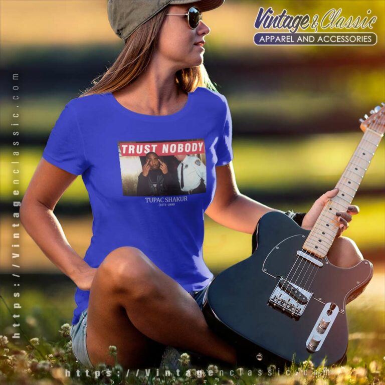 Tupac Shakur 1971 1996 Trust Nobody Women TShirt Tupac Shakur 1971 1996 Trust Nobody Women TShirt