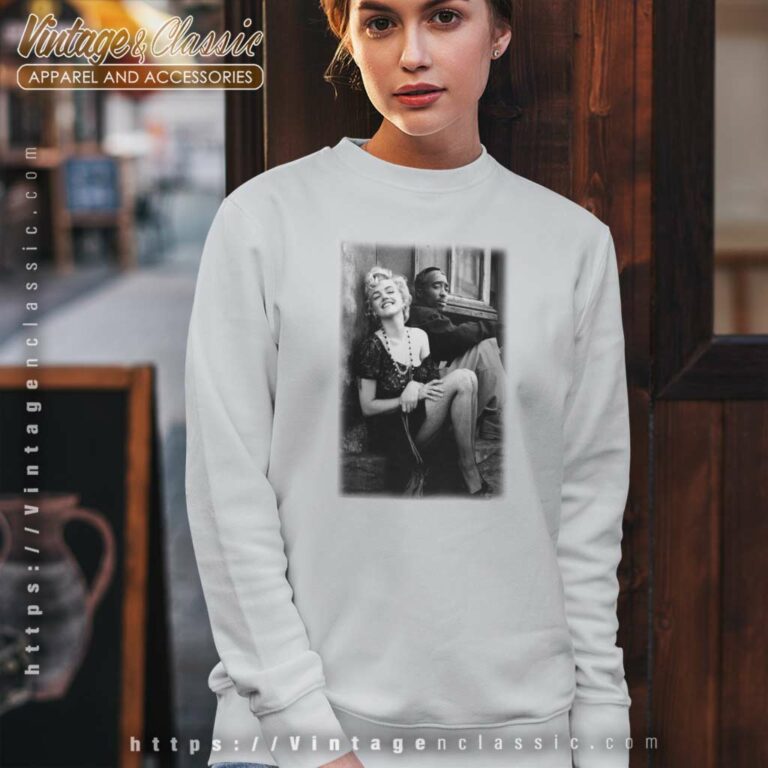 Tupac Shakur And Marilyn Monroe Photo Sweatshirt Tupac Shakur And Marilyn Monroe Photo Sweatshirt