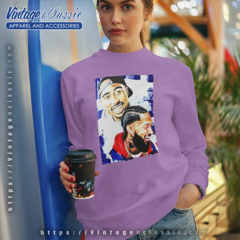 Tupac Shakur And Nipsey Hussle Sweatshirt Tupac Shakur And Nipsey Hussle Sweatshirt