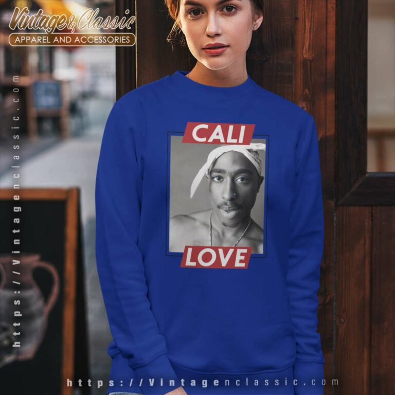 Tupac Shakur Cali Love Hip Hop Sweatshirt Tupac Shakur Cali Love Hip Hop Sweatshirt