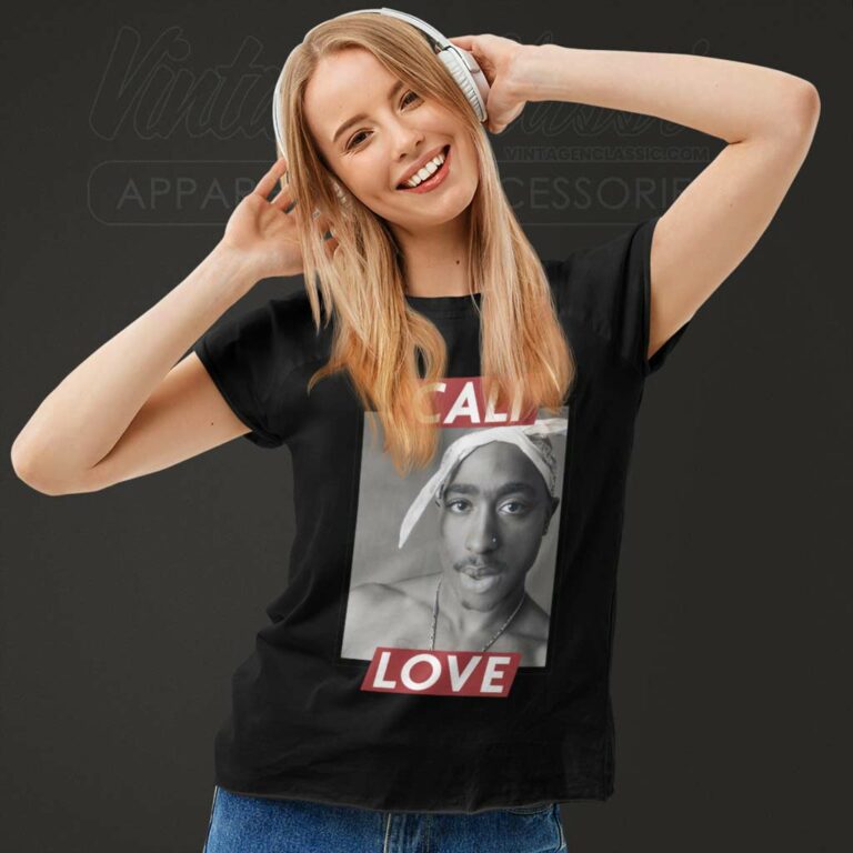 Tupac Shakur Cali Love Hip Hop Women TShirt Tupac Shakur Cali Love Hip Hop Women TShirt