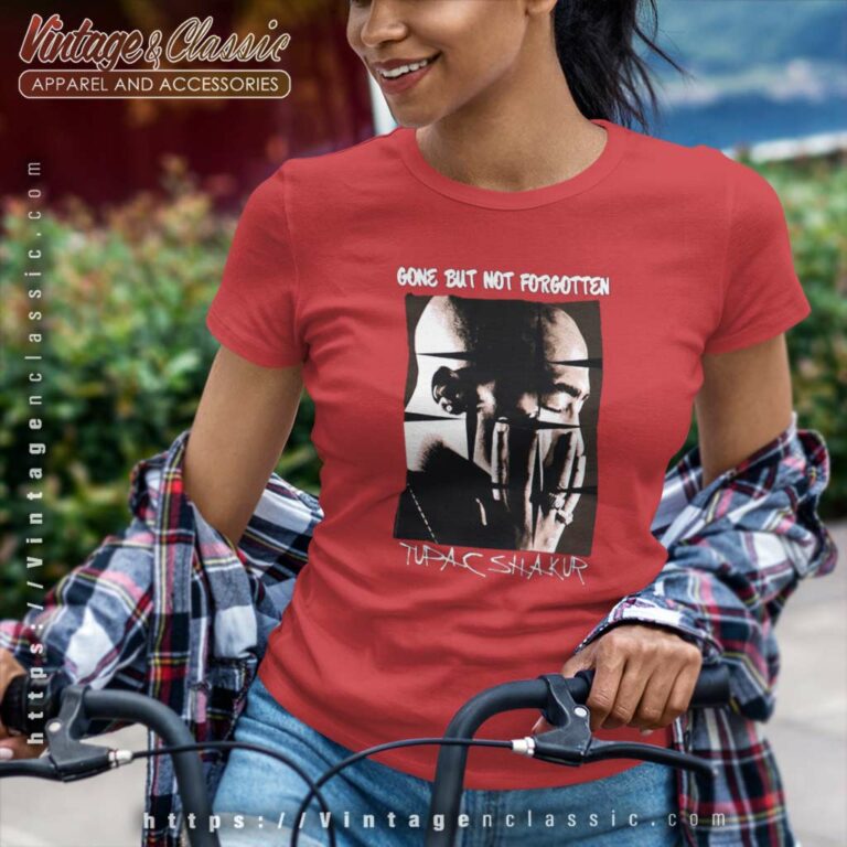 Tupac Shakur Gone But Not Forgotten Women TShirt Tupac Shakur Gone But Not Forgotten Women TShirt