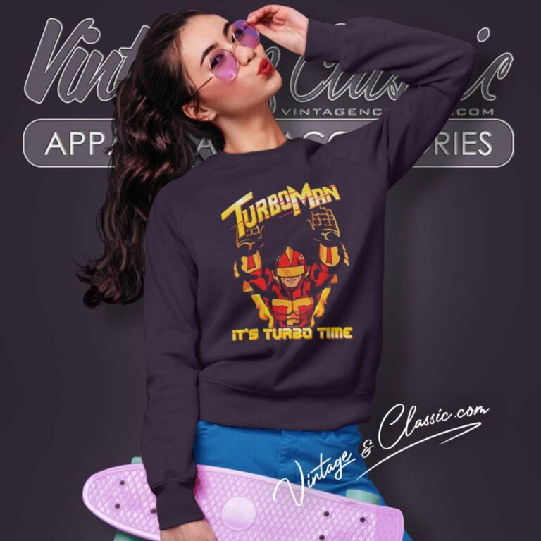 Turbo Man Its Turbo Time Sweatshirt Turbo Man Its Turbo Time Sweatshirt
