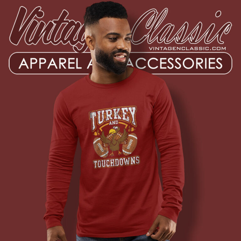 Turkey And Touchdowns Thanksgiving Long Sleeve Tee Turkey And Touchdowns Thanksgiving Long Sleeve Tee