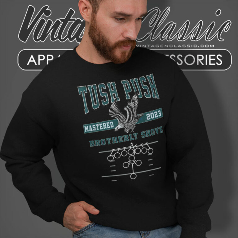 Tush Push Eagles Brotherly Shove Sweatshirt Tush Push Eagles Brotherly Shove Sweatshirt