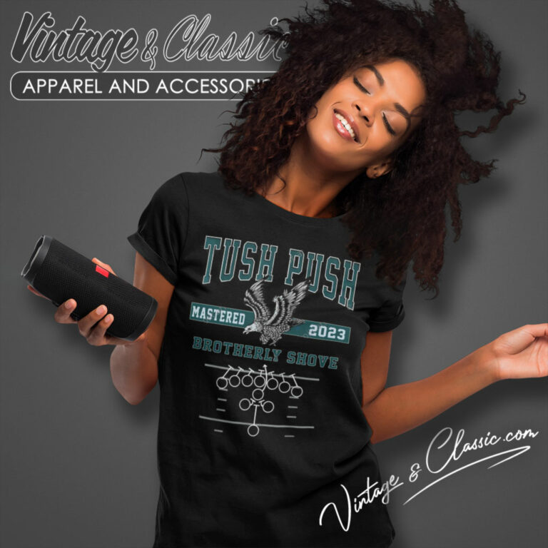 Tush Push Eagles Brotherly Shove Women T Shirt Tush Push Eagles Brotherly Shove Women T Shirt