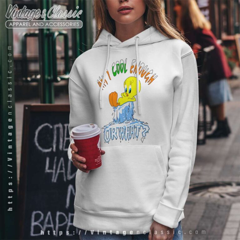 Tweety Bird Am I Cool Enough Hoodie Tweety Bird Am I Cool Enough Hoodie