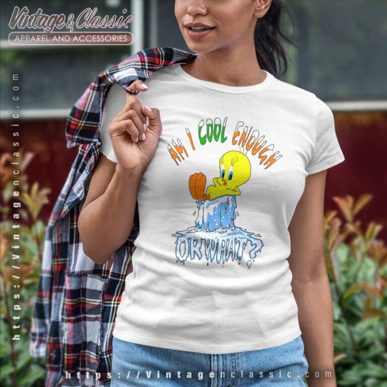 Tweety Bird Am I Cool Enough Women TShirt Tweety Bird Am I Cool Enough Women TShirt