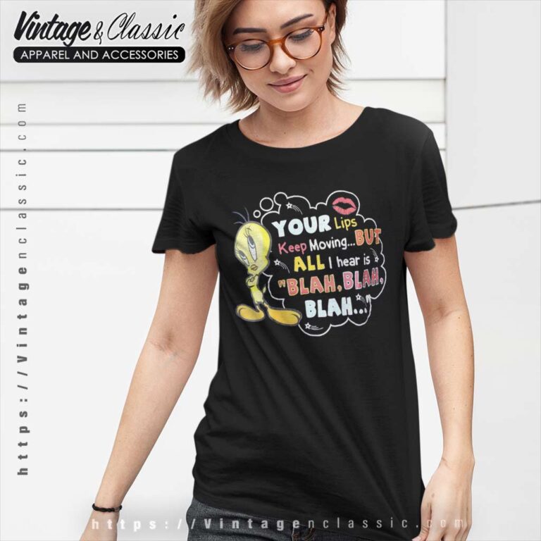 Tweety Bird Your Lips Keep Moving Women TShirt Tweety Bird Your Lips Keep Moving Women TShirt