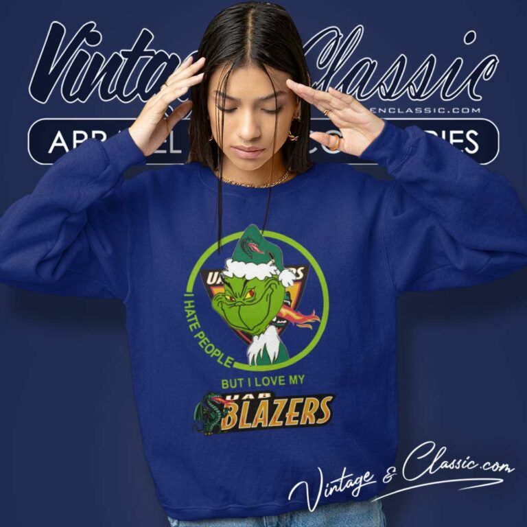 Uab Blazers Ncaa Christmas Grinch Shirt I Hate People But I Love My Uab Blazers Sweatshirt Uab Blazers Ncaa Christmas Grinch Shirt I Hate People But I Love My Uab Blazers Sweatshirt