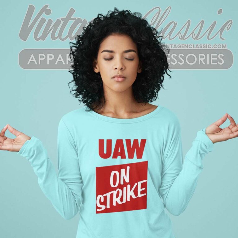 Uaw On Strike Shirt United Auto Workers Long Sleeve Tee Uaw On Strike Shirt United Auto Workers Long Sleeve Tee