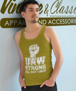 Uaw Strike Shirt United Auto Workers Union Uaw Strong All Day Long Tank Top Racerback