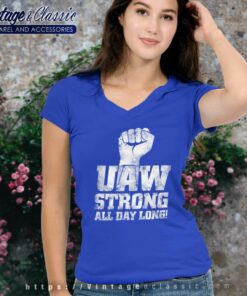 Uaw Strike Shirt United Auto Workers Union Uaw Strong All Day Long V Neck TShirt
