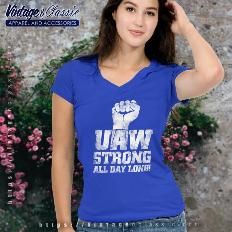 Uaw Strike Shirt United Auto Workers Union Uaw Strong All Day Long V Neck TShirt Uaw Strike Shirt United Auto Workers Union Uaw Strong All Day Long V Neck TShirt