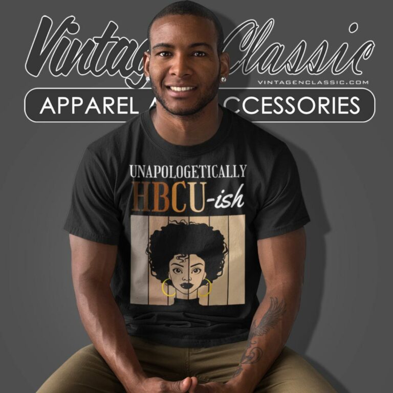 Unapologetically Hbcu Ish T Shirt Unapologetically Hbcu Ish T Shirt