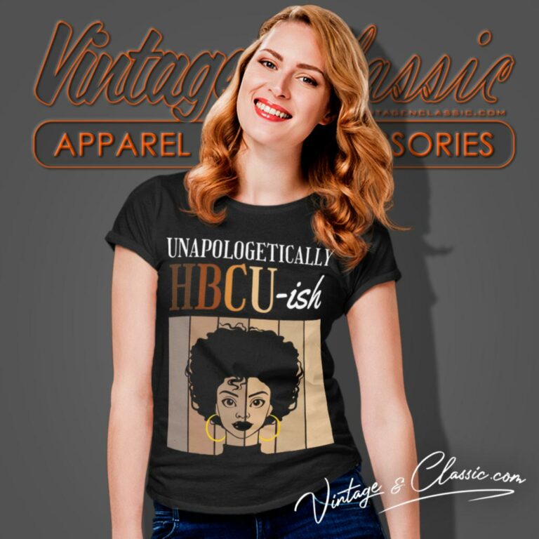 Unapologetically Hbcu Ish Women T Shirt Unapologetically Hbcu Ish Women T Shirt