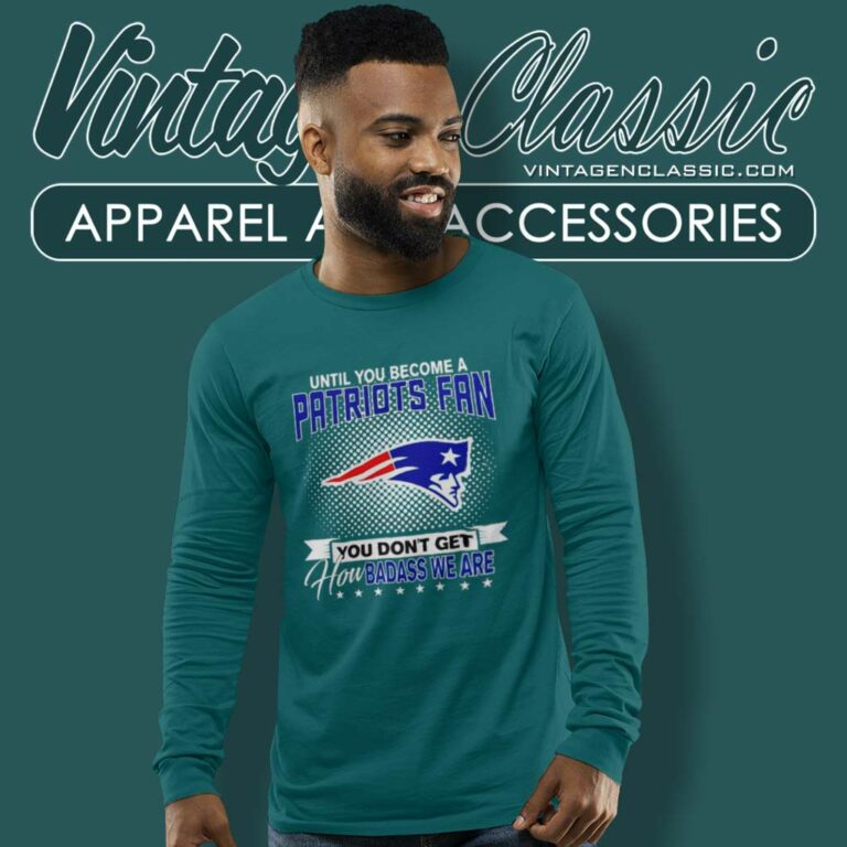 Until You Become A Nfl Fan You Dont Get How Dabass We Are Patriots 2024 Long Sleeve Tee Until You Become A Nfl Fan You Dont Get How Dabass We Are Patriots 2024 Long Sleeve Tee