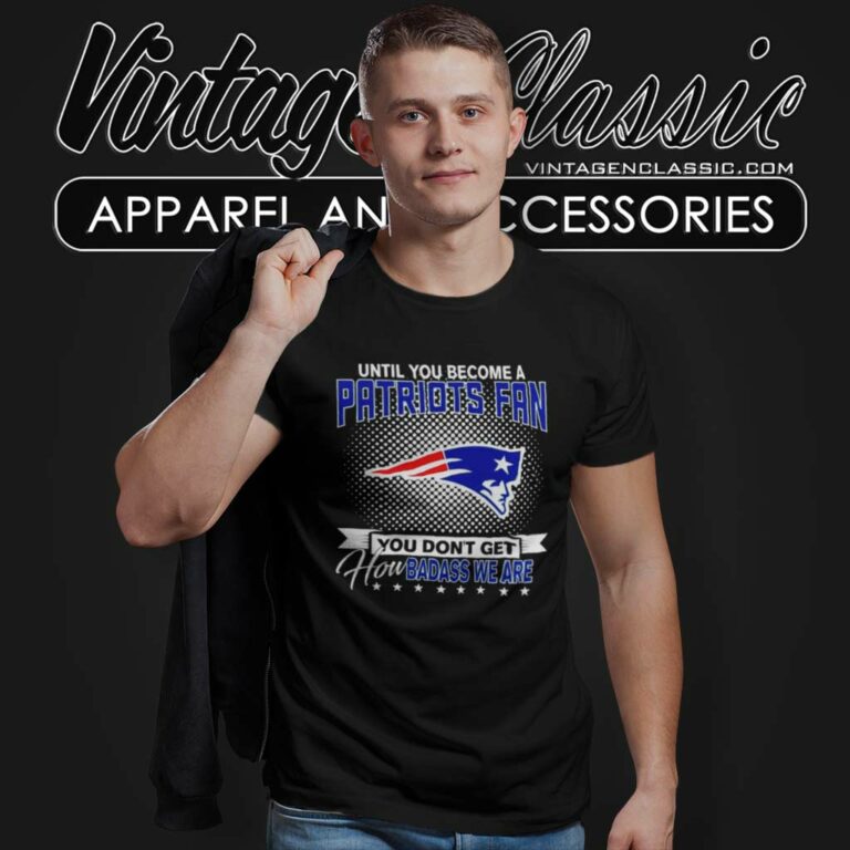 Until You Become A Nfl Fan You Dont Get How Dabass We Are Patriots 2024 T Shirt Until You Become A Nfl Fan You Dont Get How Dabass We Are Patriots 2024 T Shirt