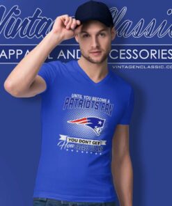 Until You Become A Nfl Fan You Dont Get How Dabass We Are Patriots 2024 V Neck TShirt