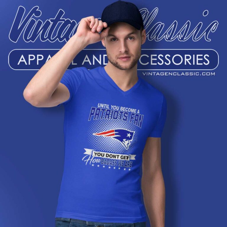 Until You Become A Nfl Fan You Dont Get How Dabass We Are Patriots 2024 V Neck TShirt Until You Become A Nfl Fan You Dont Get How Dabass We Are Patriots 2024 V Neck TShirt