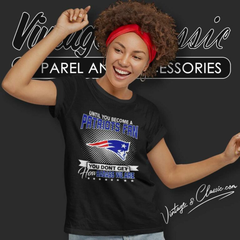 Until You Become A Nfl Fan You Dont Get How Dabass We Are Patriots 2024 Women TShirt Until You Become A Nfl Fan You Dont Get How Dabass We Are Patriots 2024 Women TShirt