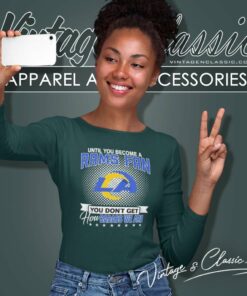 Until You Become A Rams Fan You Dont Get How Dabass We Are Long Sleeve Tee