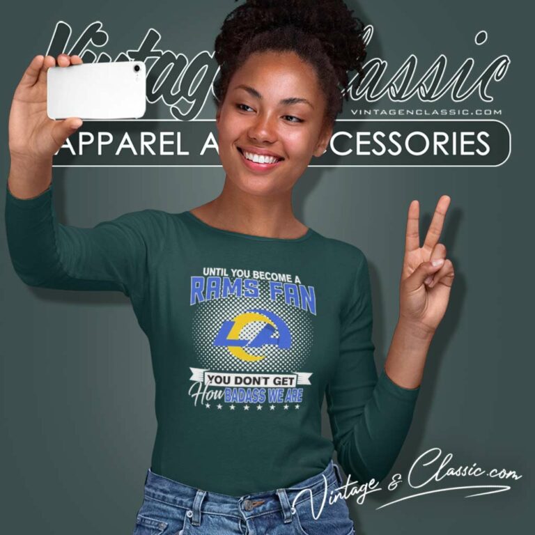 Until You Become A Rams Fan You Dont Get How Dabass We Are Long Sleeve Tee Until You Become A Rams Fan You Dont Get How Dabass We Are Long Sleeve Tee