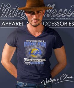 Until You Become A Rams Fan You Dont Get How Dabass We Are V Neck TShirt