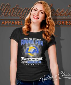 Until You Become A Rams Fan You Dont Get How Dabass We Are Women TShirt