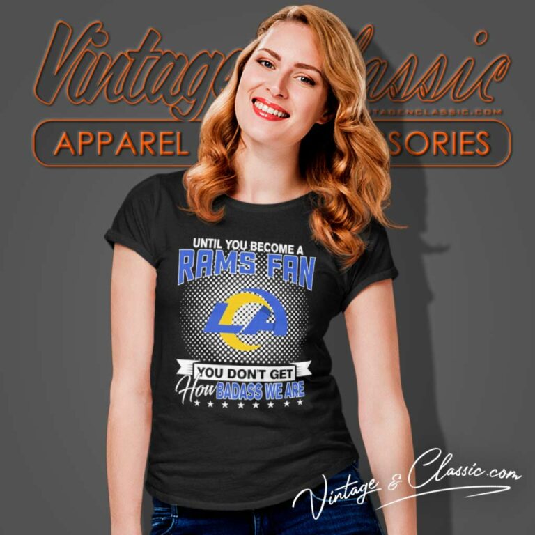 Until You Become A Rams Fan You Dont Get How Dabass We Are Women TShirt Until You Become A Rams Fan You Dont Get How Dabass We Are Women TShirt