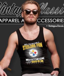 Until You Become A Steelers Fan You Dont Get How Dabass We Are Tank Top Racerback