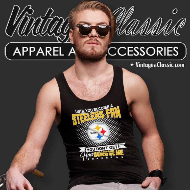 Until You Become A Steelers Fan You Dont Get How Dabass We Are Tank Top Racerback Until You Become A Steelers Fan You Dont Get How Dabass We Are Tank Top Racerback