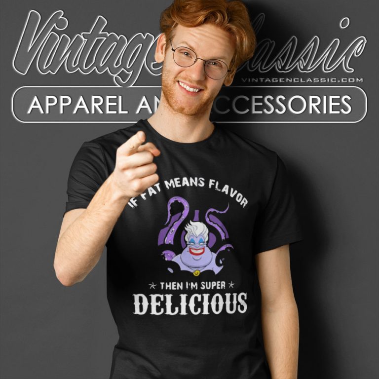 Ursula If Fat Means Flavor T Shirt Ursula If Fat Means Flavor T Shirt