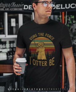 Using The Force I Otter Be Star Wars Yoda T Shirt