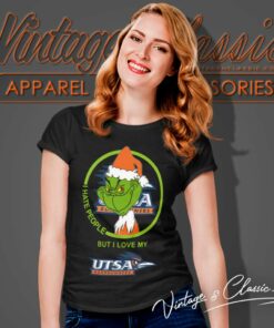 Utsa Roadrunners Ncaa Christmas Grinch Shirt I Hate People But I Love My Utsa Women TShirt